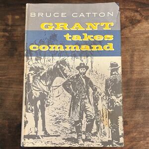 Grant Takes Command - Book by Bruce Catton